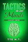 Tactics of Lost Minds by Tye M.T.