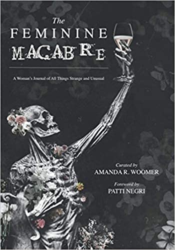 The Feminine Macabre, A Woman's Journal of All Things Strange and Unusual (Paperback)