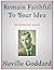 Remain Faithful To Your Idea by Neville Goddard