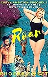 Roar: A Billionaire Older Man and Curvy Younger Woman (Curvy Ambition)