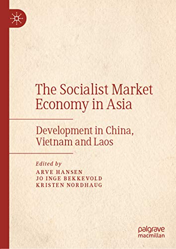 The Socialist Market Economy in Asia: development in China, Vietnam and Laos