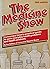 The Medicine Show: Consumers Union's Practical Guide To Some Everyday Health Problems And Health Products