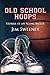 Old School Hoops: Stories o...