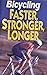 Bicycling Faster, Stronger,...