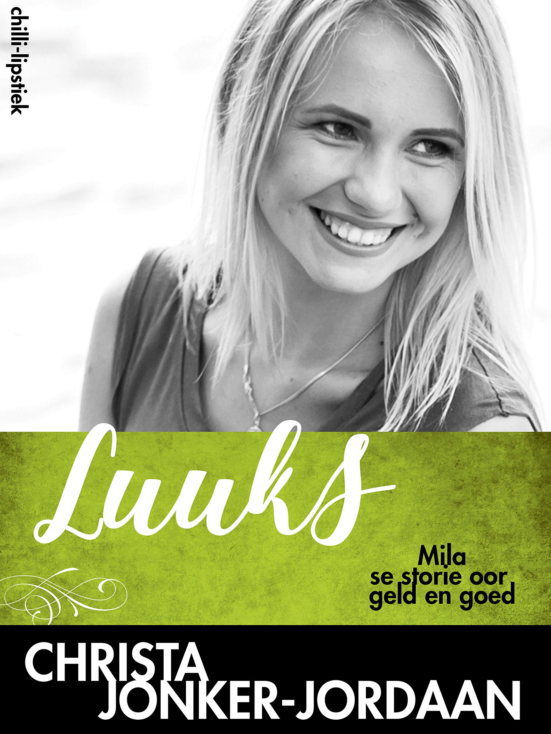 Luuks: Mila se storie oor geld en goed (Chilli-Lipstick Book 1) (Afrikaans Edition)