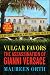 Vulgar Favors: The Assassination of Gianni Versace