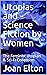 Utopias and Science Fiction by Women by Joan Elton