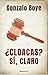 ¿Cloacas? Sí, claro by Gonzalo Boye