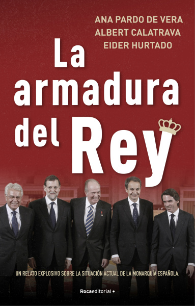 La armadura del rey: Un relato explosivo sobre la situación actual de la monarquía española (Paperback)