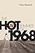 The Hot Summer of 1968