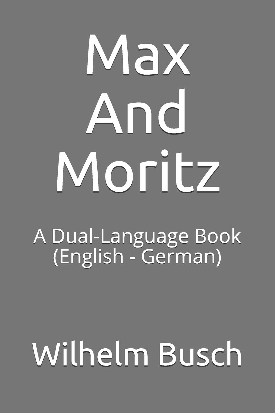 Max And Moritz: A Dual-Language Book