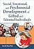 Social, Emotional, and Psychosocial Development of Gifted and Talented Individuals