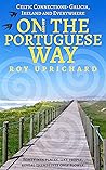 On (and off) The Portuguese Way: Celtic Connections - Galicia, Ireland and Everywhere