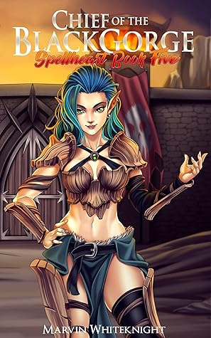 Chief of the Blackgorge (Spellheart, #5)