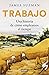 Trabajo: Una historia de cómo empleamos el tiempo