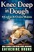 Knee Deep in Dough (Cookies...