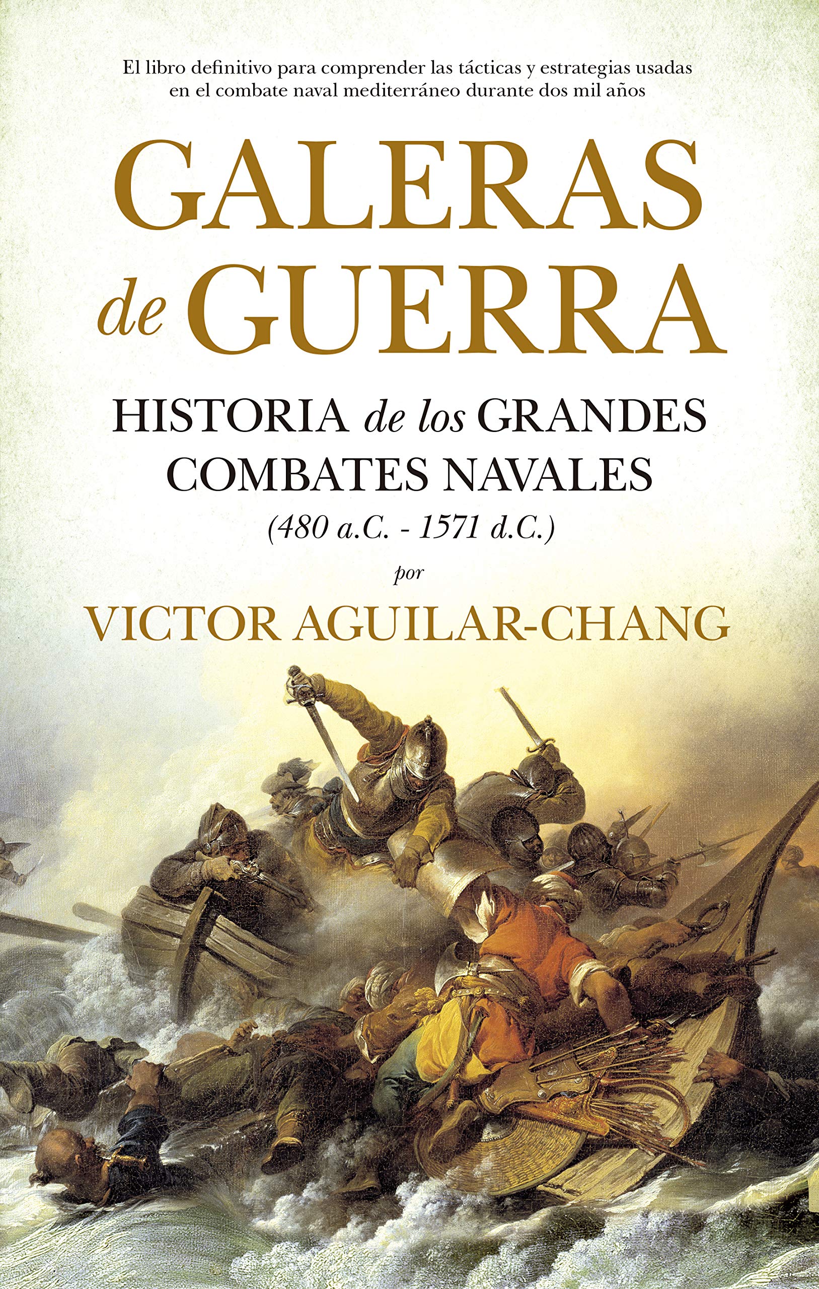 Galeras de guerra: Historia de los grandes combates navales (480 a.C.-1571 d.C.) (Spanish Edition)
