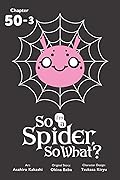 So I'm a Spider, So What?, Chapter 50.3 (So I'm a Spider, So What?