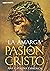 La amarga pasión de Cristo by Anne Catherine Emmerich La amarga pasión de Cristo by Anne Catherine Emmerich
