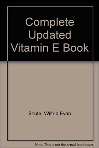 Dr. Wilfrid E. Shute's Complete...Updated Vitamin E Book