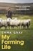 My Farming Life by Emma Gray My Farming Life by Emma Gray