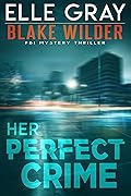 Her Perfect Crime (Blake Wilder FBI, #3)