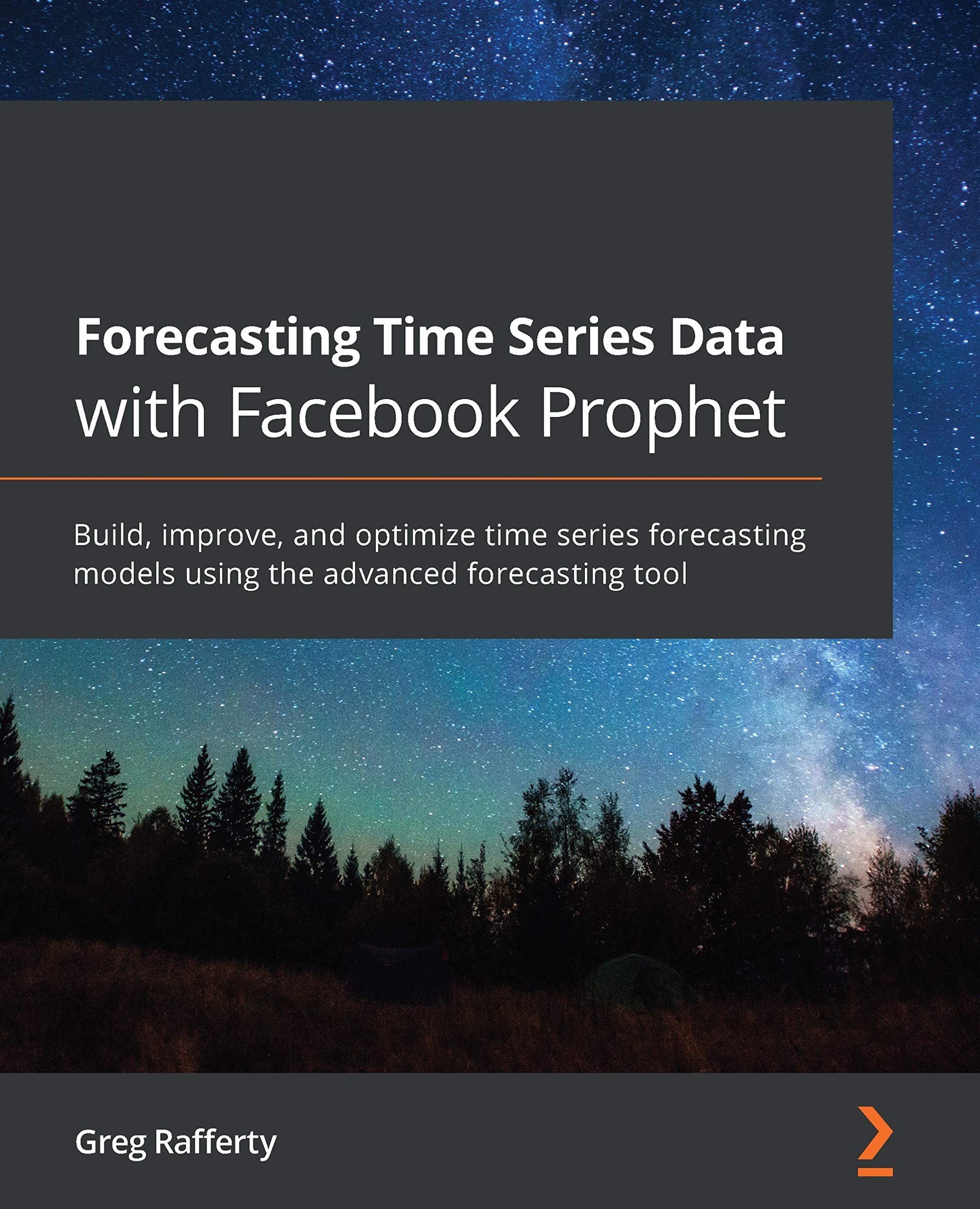 Forecasting Time Series Data with Facebook Prophet: Build, improve, and optimize time series forecasting models using the advanced forecasting tool (Kindle Edition)