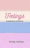 Feelings by Emily Ashlyn Feelings by Emily Ashlyn