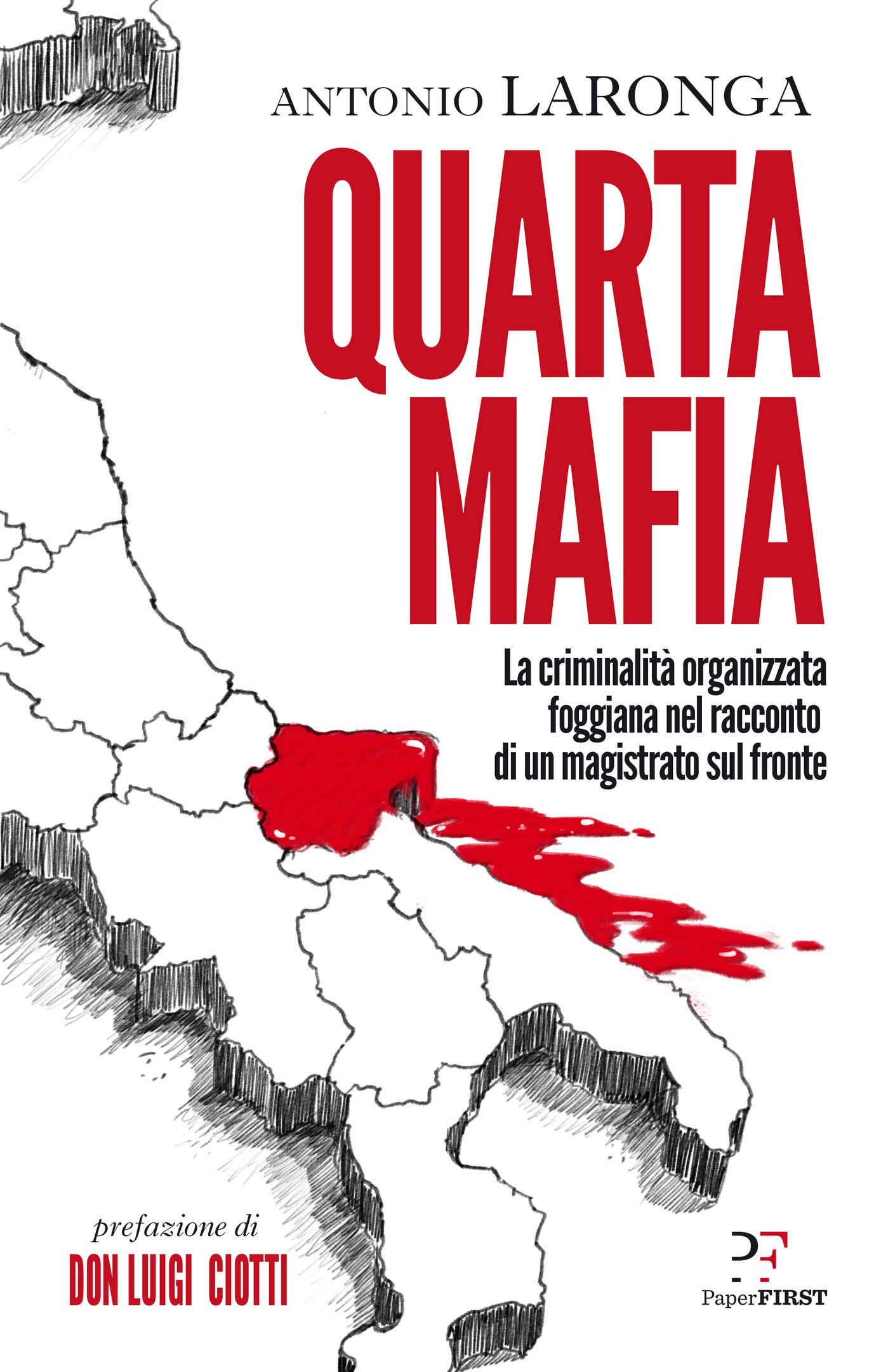 Quarta Mafia: La criminalità organizzata foggiana nel racconto di un magistrato sul fronte (Italian Edition)