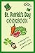 St. Patrick's Day Cookbook: 25 Recipes for Patrick’s Day with The Luck: The Lucky Leprechaun Cookbook of The Irish