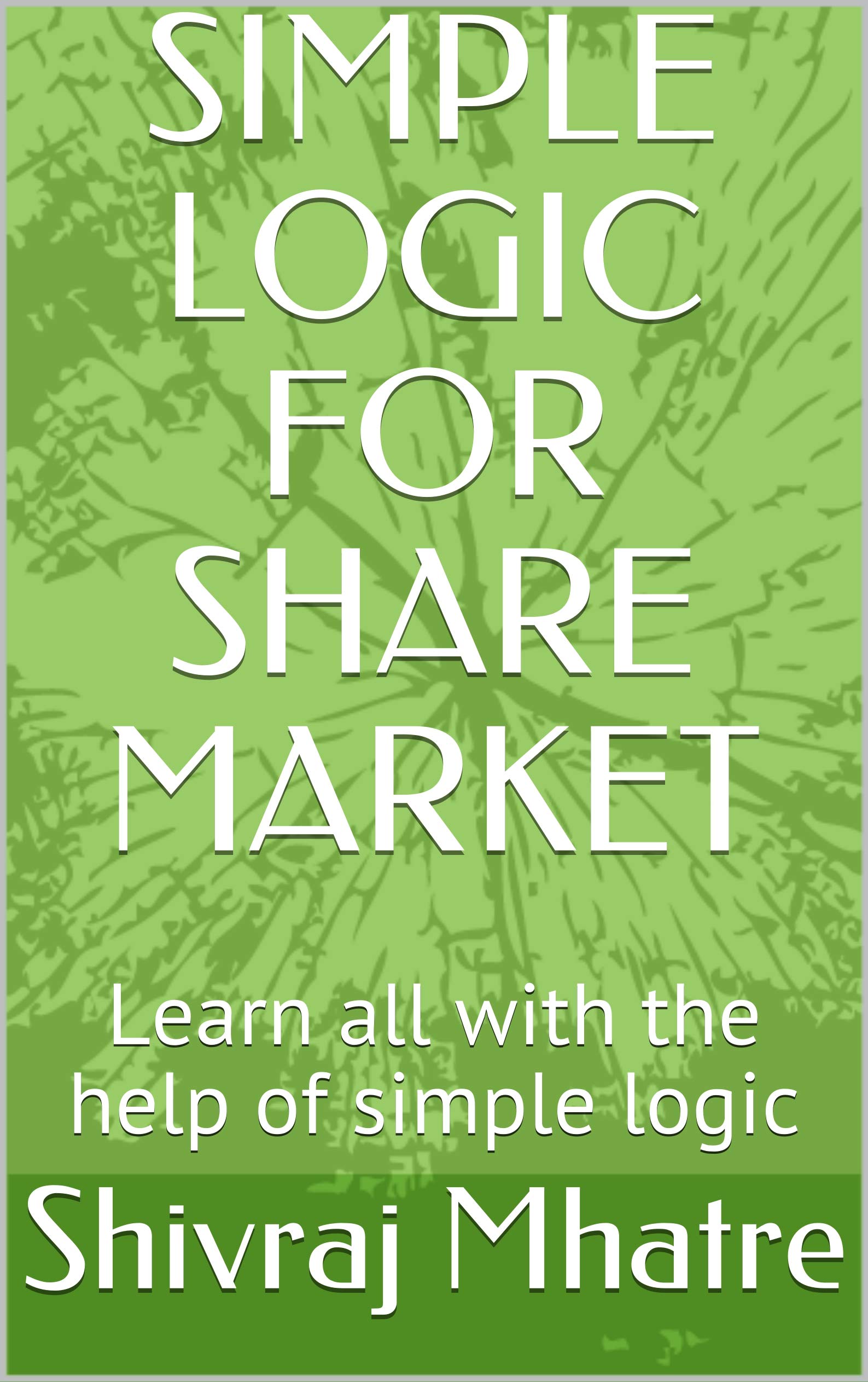 SIMPLE LOGIC FOR SHARE MARKET (ENGLISH): learn all with the help of simple logic