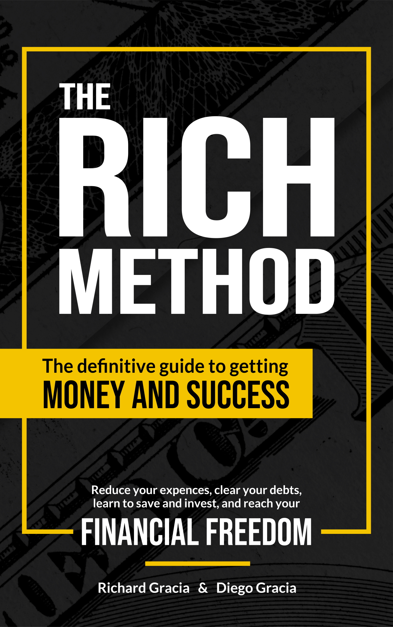 The RICH Method: The Definitive Guide to Getting Money and Success.