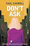 Don't Ask by Paul Carroll Don't Ask by Paul Carroll