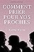 Comment Prier Pour Vos Proches Édition Révisée - Traduction F... by Kathy Casto