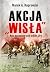 Akcja Wisła. Kres kreawych ...