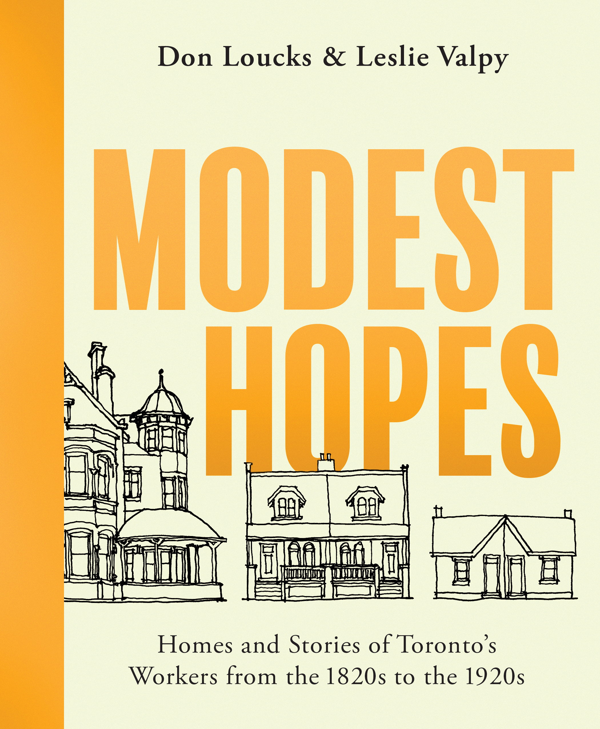 Modest Hopes: Worker's Cottages of Toronto