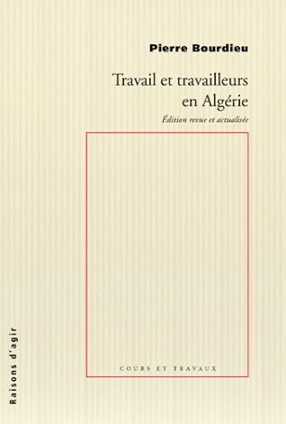 Travail et travailleurs en Algérie. Édition revuée et actualisée.