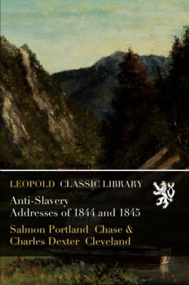 Anti-Slavery Addresses of 1844 and 1845