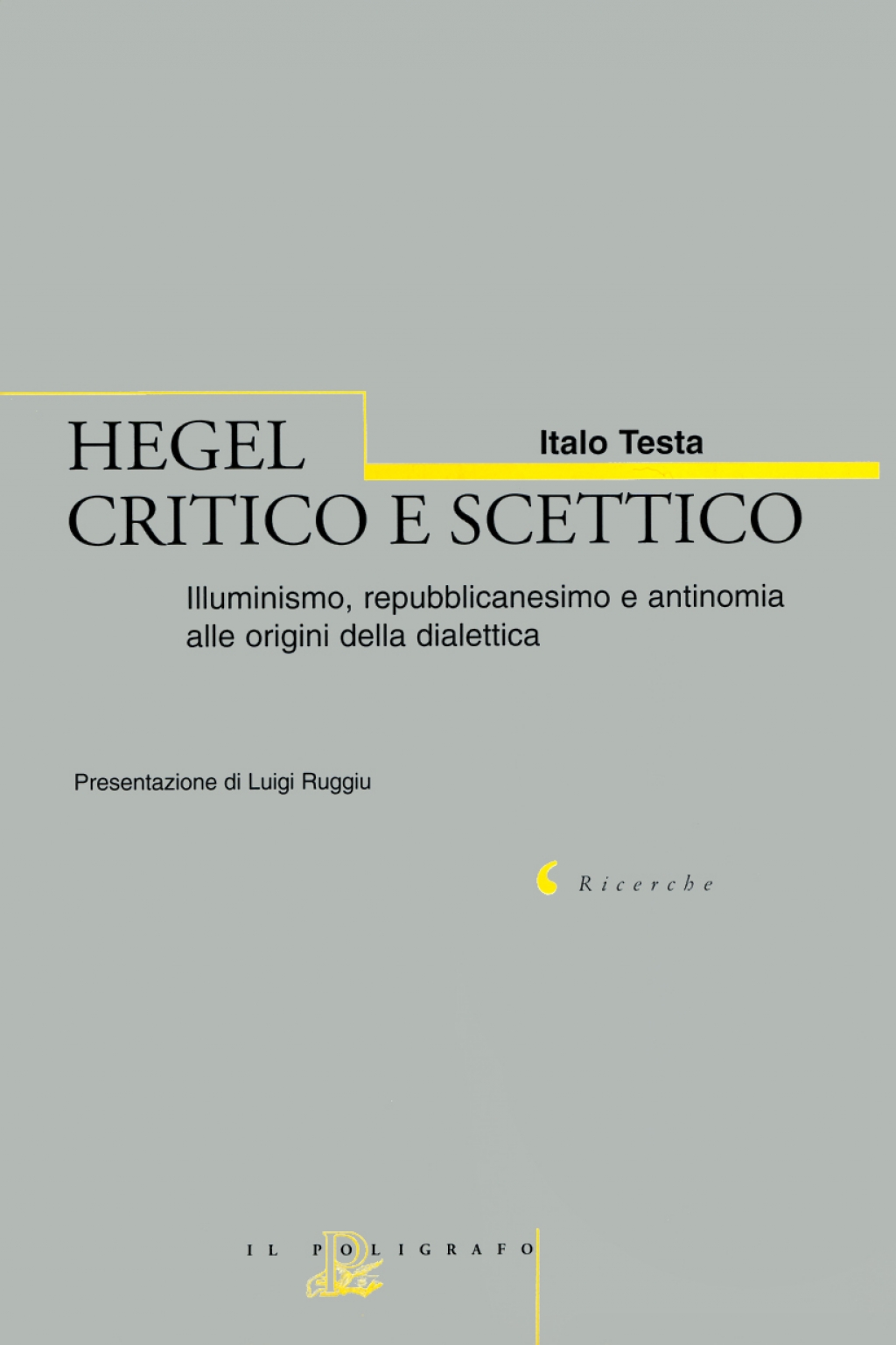 Hegel critico e scettico. Illuminismo, repubblicanesimo e antinomia alle origini della dialettica (1785-1800)