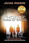 Phoenix: Birds of Spring (The Phoenix Trilogy #3) Phoenix: Birds of Spring (The Phoenix Trilogy #3)