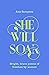 She Will Soar: Bright, brave poems about freedom by women