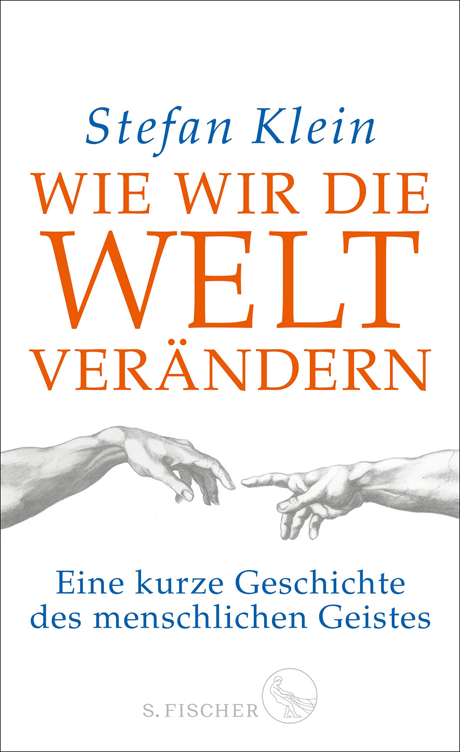 Wie wir die Welt verändern: Eine kurze Geschichte des menschlichen Geistes (Kindle Edition)