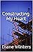 Constructing My Heart