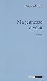 Ma jeunesse a vécu by Naïma Amine