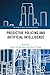 Predictive Policing and Artificial Intelligence (Routledge Frontiers of Criminal Justice)