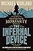 The Infernal Device: A Professor Moriarty Novel (The Professor Moriarty Series Book 1)