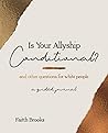 Is Your Allyship Conditional?: and other questions for white people