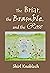 The Briar, the Bramble, and the Rose by Shirl Knobloch