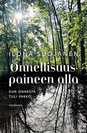 Onnellisuuspaineen alla - kun onnesta tuli pakko (Paperback)