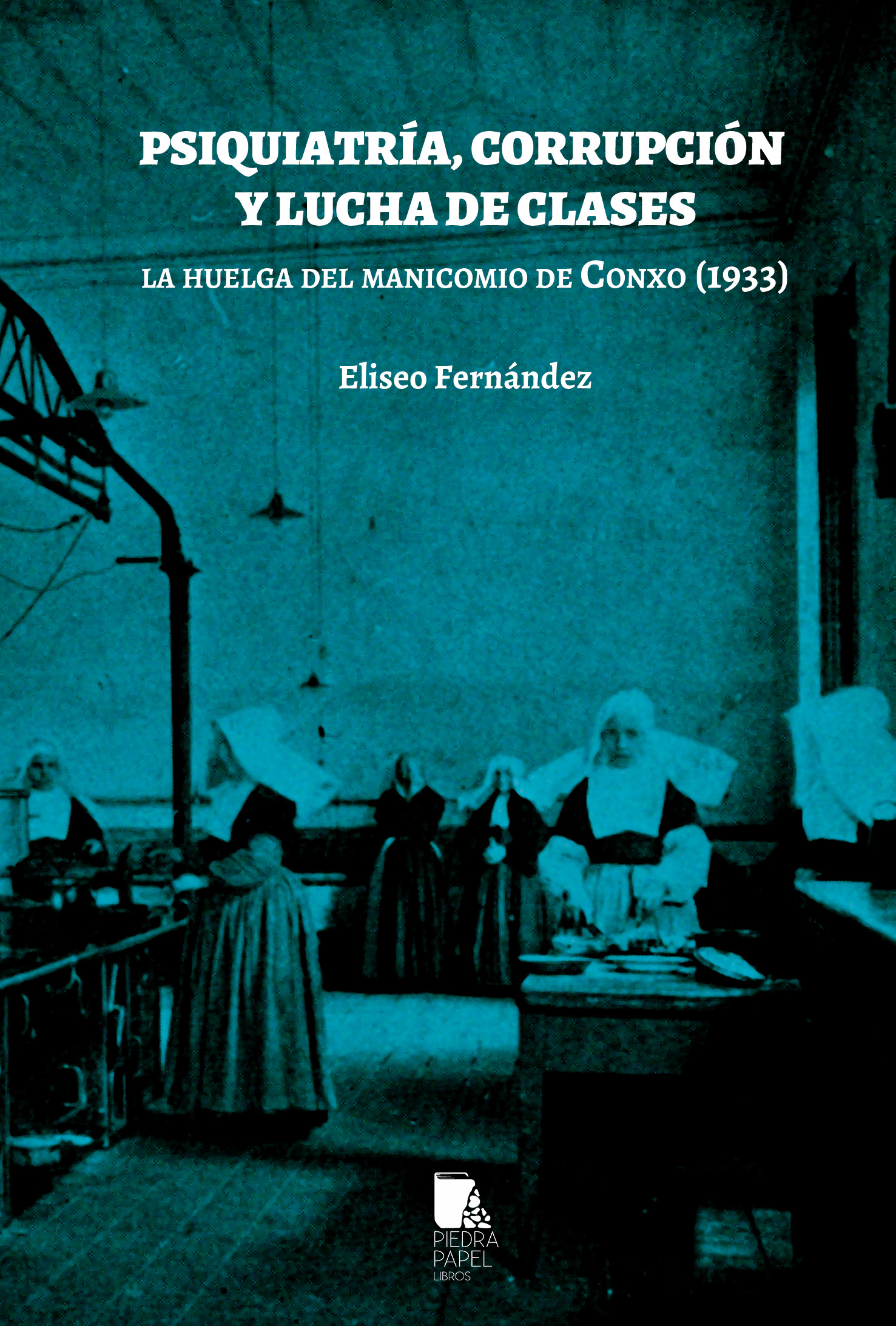 Psiquiatría, corrupción y lucha de clases. La huelga del manicomio de Conxo (1933)